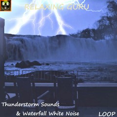 Thunderstorm Sounds & Waterfall White Noise with Thunder and Lightning to Sleep, Relax - LOOP