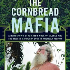 Free read✔ The Cornbread Mafia: A Homegrown Syndicate's Code Of Silence And The Biggest