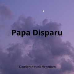 Papa Disparue - Damienthestrikefreedom