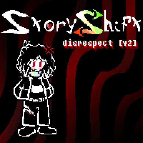 Storyshift - DISRESPECT [v2]