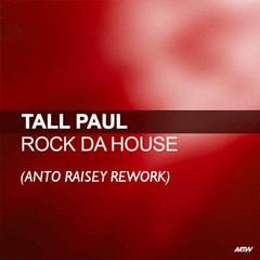 Tall Paul - Rock Da House [Anto Raisey Rework]