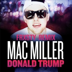 Mac Miller - Donald Trump [FRXSTY REMIX]