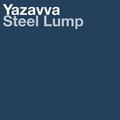 [FREE DL] Yazavva - Steel Lump