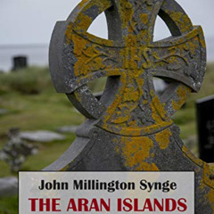 download KINDLE 📘 The Aran Islands by  John Millington Synge PDF EBOOK EPUB KINDLE