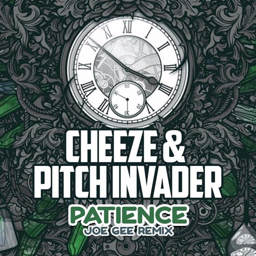 Cheeze & Pitch Invader - Patience (Joe Gee Remix)