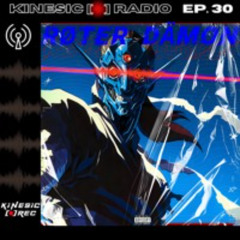 Kinesic Radio EP. 30 - RØTER DÄMON