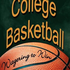 ⚡ PDF ⚡ College Basketball: Wagering to Win free