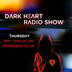 Dark Heart Radio Show [ep. 10 Greencyde & T&P] on B2ORadio.co.uk Thursdays 8pm-10pm UK time