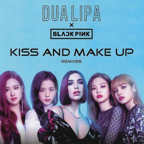 Stream BlackPink and Dua Lipa Kiss and Make Up (video game version) by I  love K-pop! | Listen online for free on SoundCloud