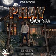 DADA DON-PRAY 1SKEEM RIDDIM SCHEME.UNIT.RECORDS