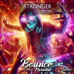 Dj Ter - Stronger BPR045 *BOUNCE PARADISE*
