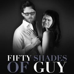 Fifty Shades Of Guy - 01: Fifty Shades Of Grey