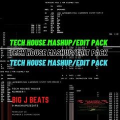 TECH HOUSE MASHUP/EDIT PACK 01 - BIG J BEATS