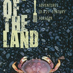 [Access] PDF 💛 Fat of the Land: Adventures of a 21st Century Forager by  Langdon Coo