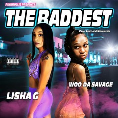 LISHA G - THE BADDEST FT. WOO DA SAVAGE (Prod. YuneyLae + StoopidXool)[Pinkrollie Exclusive]