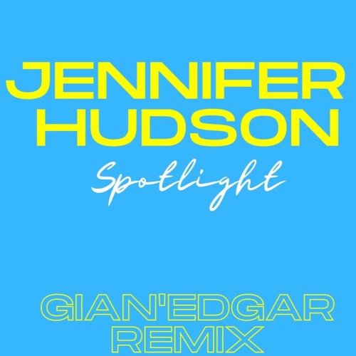 Gian Edgar Jennifer Hudson Spotlight Gian Edgar Remix Spinnin Records