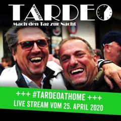 Tardeo@Home Live Stream vom 25.4.2020