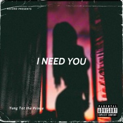 Yung Tat the Prince- I Need You