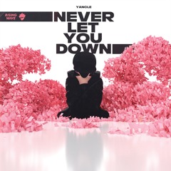 Yancle - Never Let You Down