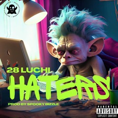 28 Luchi x Spooky Bizzle - Haters (OUT NOW)