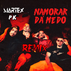 Namorar dá Medo (Martex & PK Remix) FREE DOWNLOAD