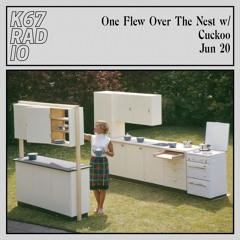 One Flew Over The Nest w/ Cuckoo @ K67 Radio 20.6.2024