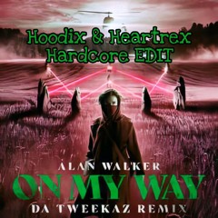 Alan Walker - On My Way(Da Tweekaz Remix) Hoodix & Heartrex Hardcore EDIT "BUY=FREE"