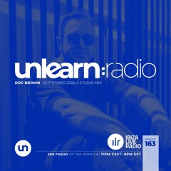 Doc Brown // Unlearn:Radio #163 (September 2024)