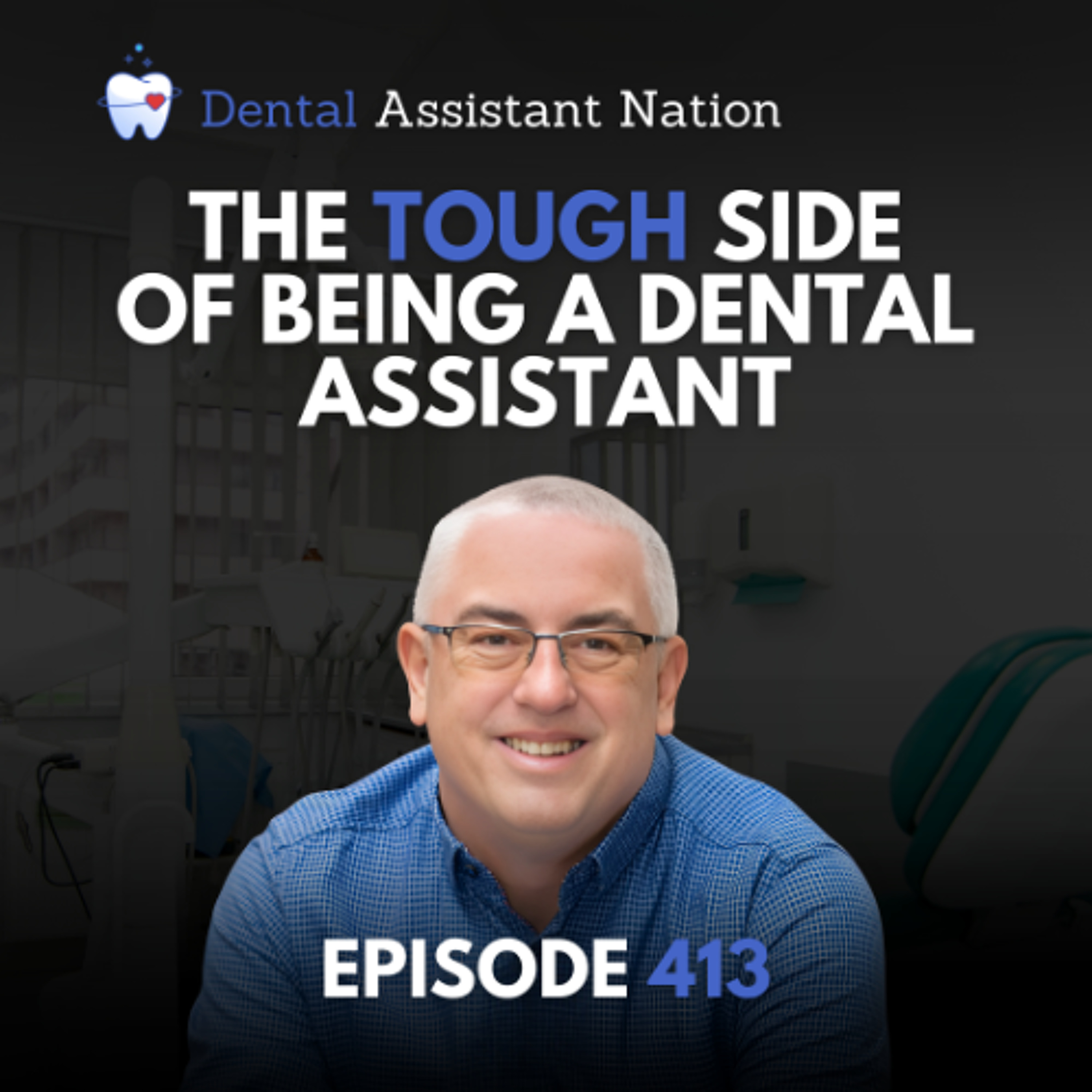 Episode 413: The Tough Side of Being a Dental Assistant