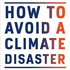 Read* How to Avoid a Climate Disaster: The Solutions We Have and the Breakthroughs We Need