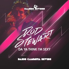 Rod Stewart - Da ya think I'm sexy (Dario Caminita Revibe)