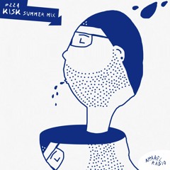 Radio Show #224: Kisk (Summer Mix)