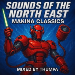 Thumpa - Sounds Of The North East (Makina Classics)