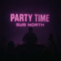 PARTY TIME - SubNorth