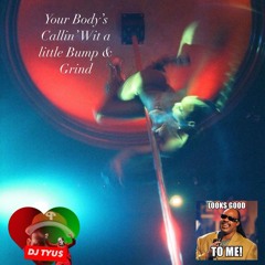 Ur Body's Callin' For This Bump