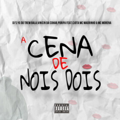 A CENA DE NOIS DOIS Feat.Cjota((DJ's YG,VINICIN DA COHAB & PORIPA))
