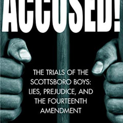 DOWNLOAD EPUB 💛 Accused!: The Trials of the Scottsboro Boys: Lies, Prejudice, and th