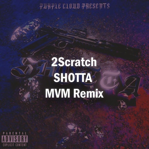 2Scratch - SHOTTA feat. Kalazh44 (MVM Remix)