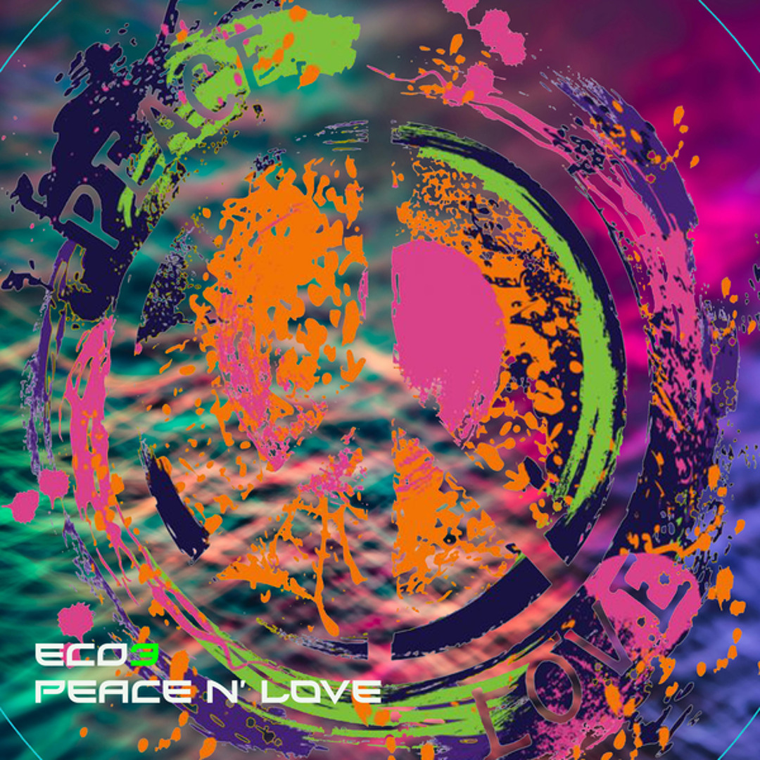 Stream Peace N' Love (Original Mix) by Eco3 | Listen online for