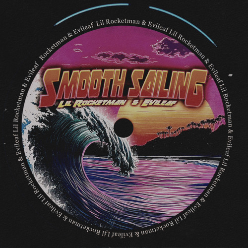 SMOOTH SAILING - EVILEAF x Lil’ Rocketman (FULL STREAM)