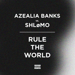 Azealia Banks vs. Shlømo - Rule The World
