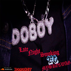 DoboyTv - ft MyBro$wag - late night smoking