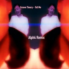Groove Theory - Tell Me(Alph4 Remix) Free D/L