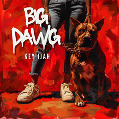 Key’ijah-BIG DAWG