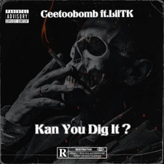Kan You Dig It (Feat. LilTK)(Prod. LilAdovorn)