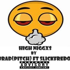 high niggxs ft Slick Fredo