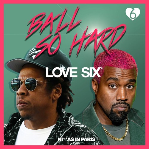 Jay-Z and Kanye West - Ball So Hard / Ni**as In Paris (LOVE SIX edit)