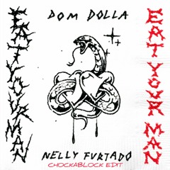 Dom Dolla - Eat Your Man (with Nelly Furtado) [Chockablock Edit]