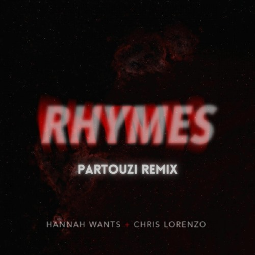 Hannah Wants & Chris Lorenzo - Rhymes (Partouzi Remix)
