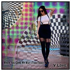 When You Come My Way (Tick-Tock)